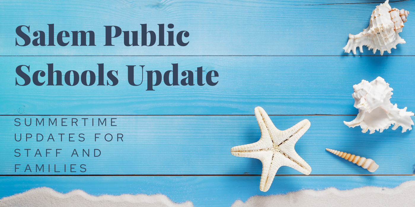 Salem Public Schools Update Summertime updates for staff and families